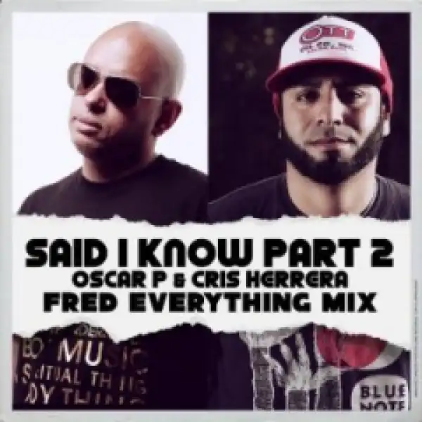 Oscar P X Cris Herrera - Said I Know (Mshudu Remix)